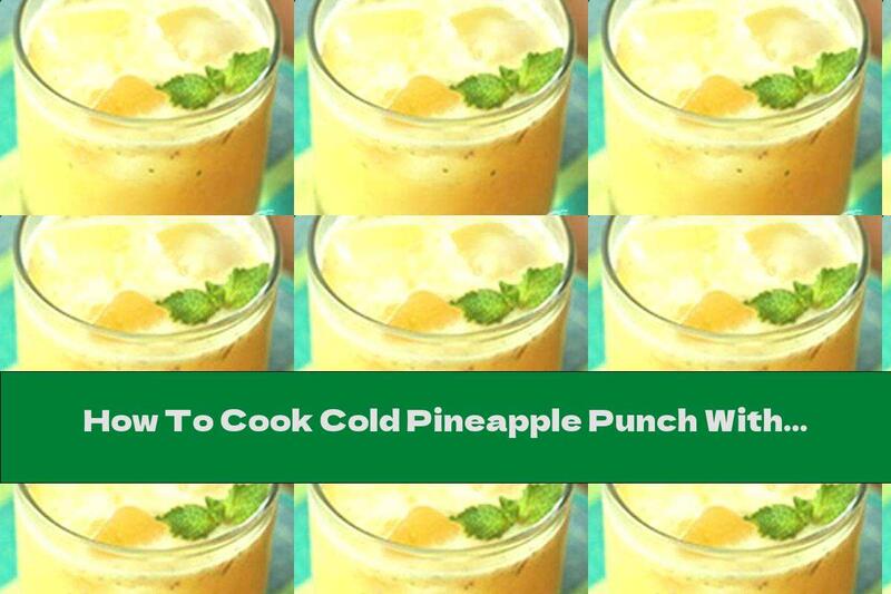 How To Cook Cold Pineapple Punch With Oranges And Ginger - Recipe