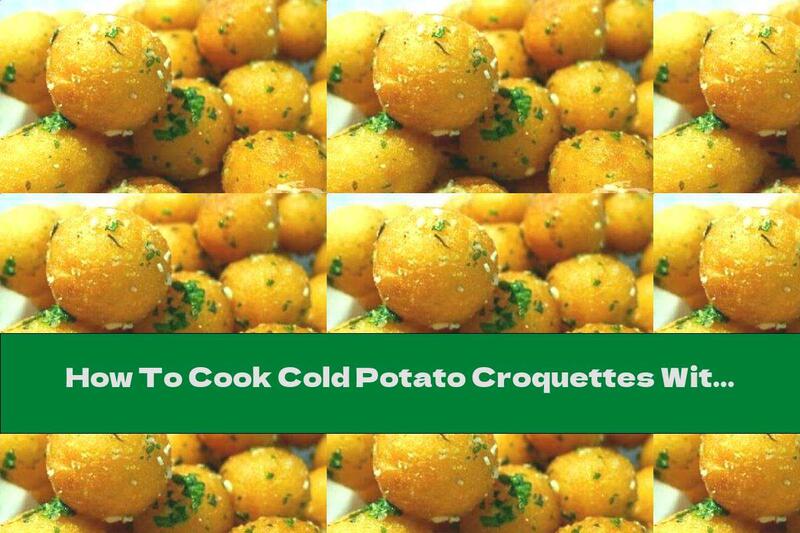 How To Cook Cold Potato Croquettes With Garlic - Recipe