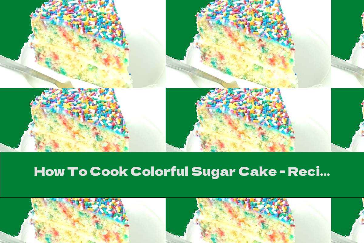 How To Cook Colorful Sugar Cake - Recipe