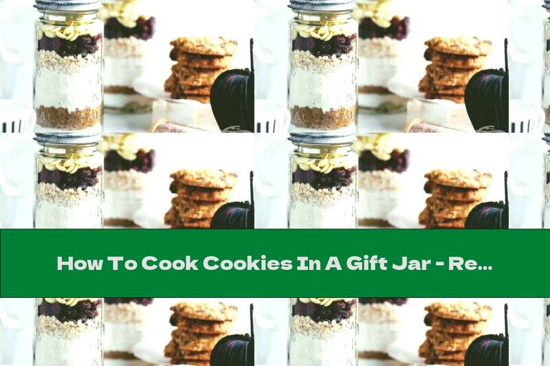 How To Cook Cookies In A Gift Jar - Recipe