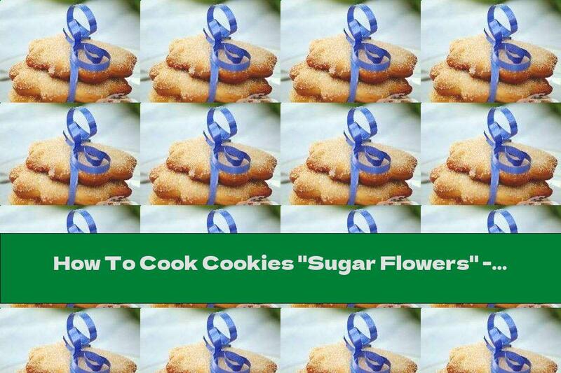 How To Cook Cookies "Sugar Flowers" - Recipe