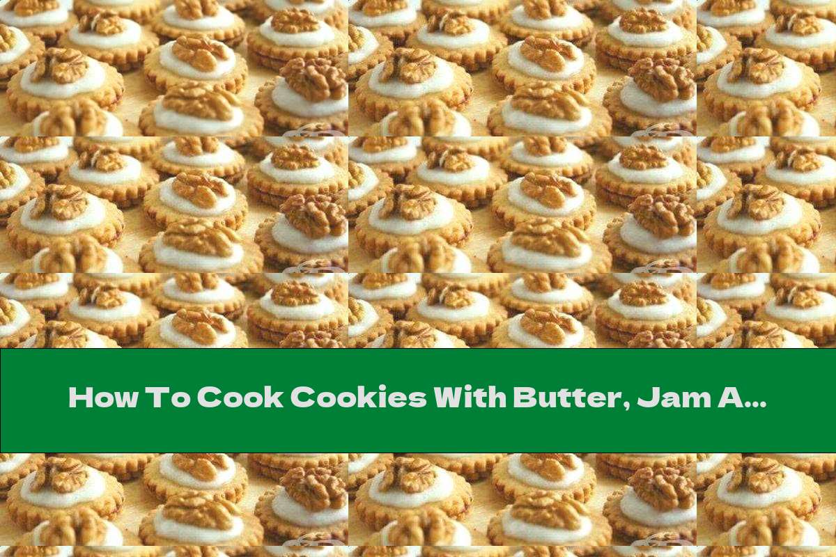 How To Cook Cookies With Butter, Jam And Walnuts - Recipe