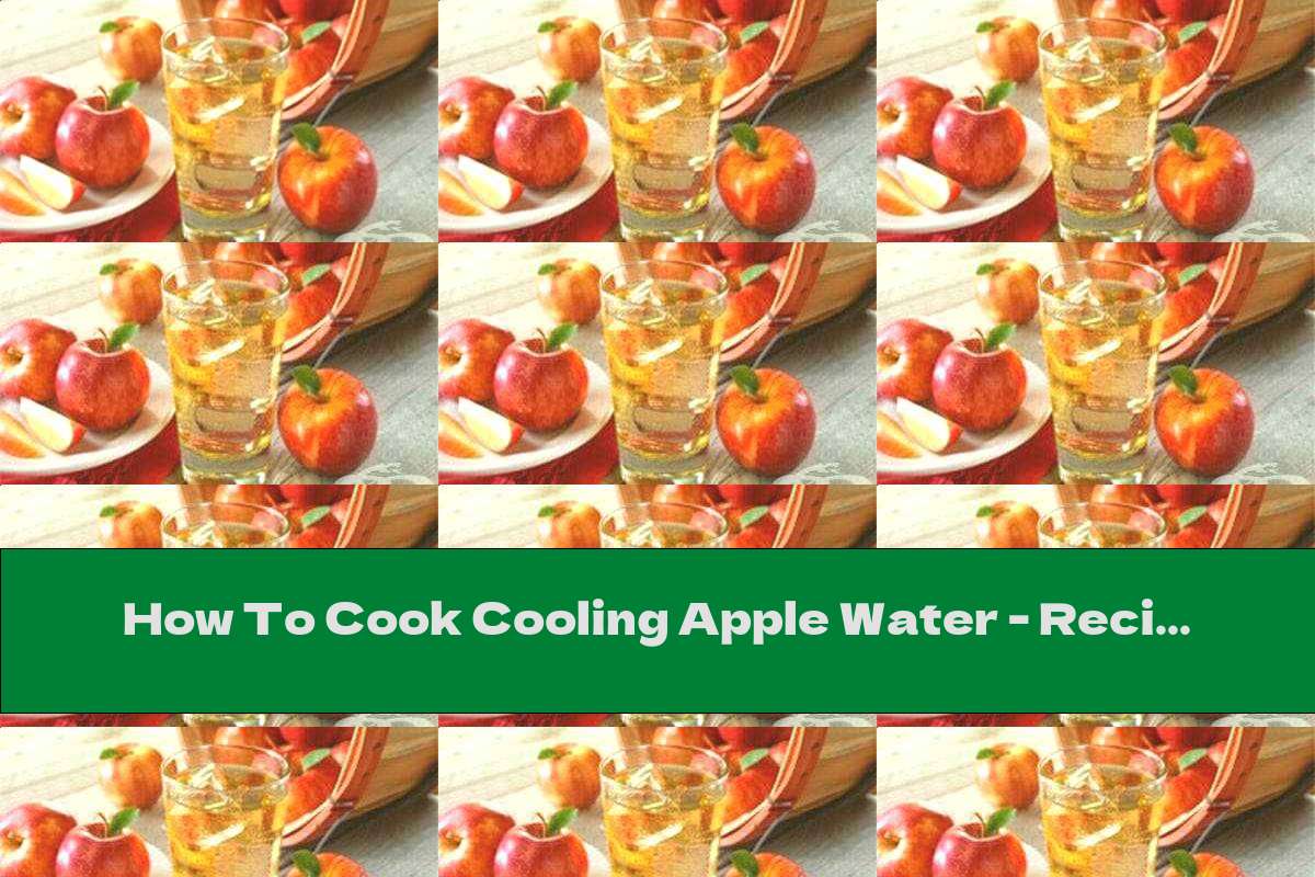 How To Cook Cooling Apple Water Recipe This Nutrition