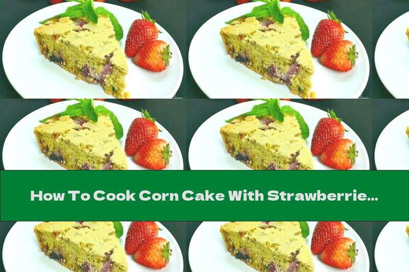 How To Cook Corn Cake With Strawberries And Mint - Recipe