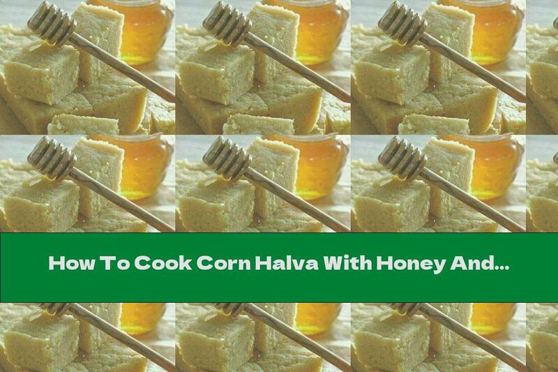How To Cook Corn Halva With Honey And Walnuts - Recipe
