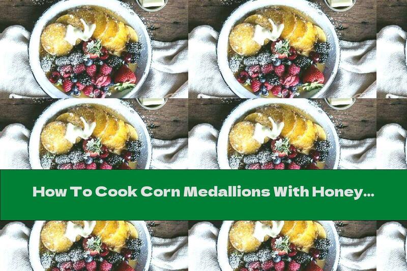 How To Cook Corn Medallions With Honey And Fruit - Recipe