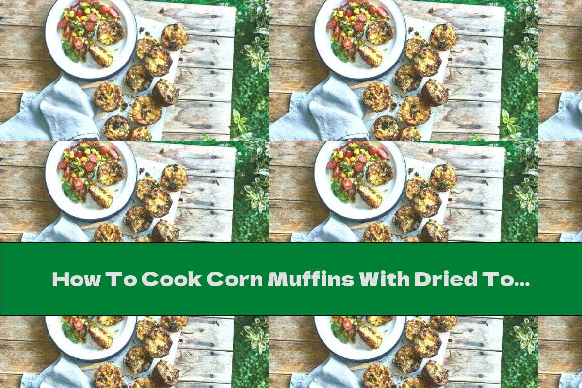How To Cook Corn Muffins With Dried Tomatoes And Rosemary - Recipe