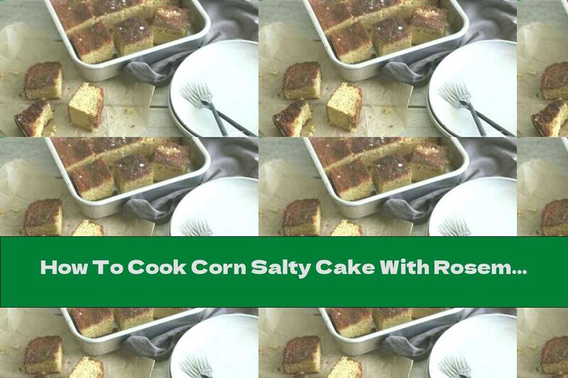 How To Cook Corn Salty Cake With Rosemary - Recipe