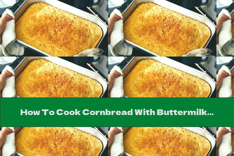 How To Cook Cornbread With Buttermilk - Recipe