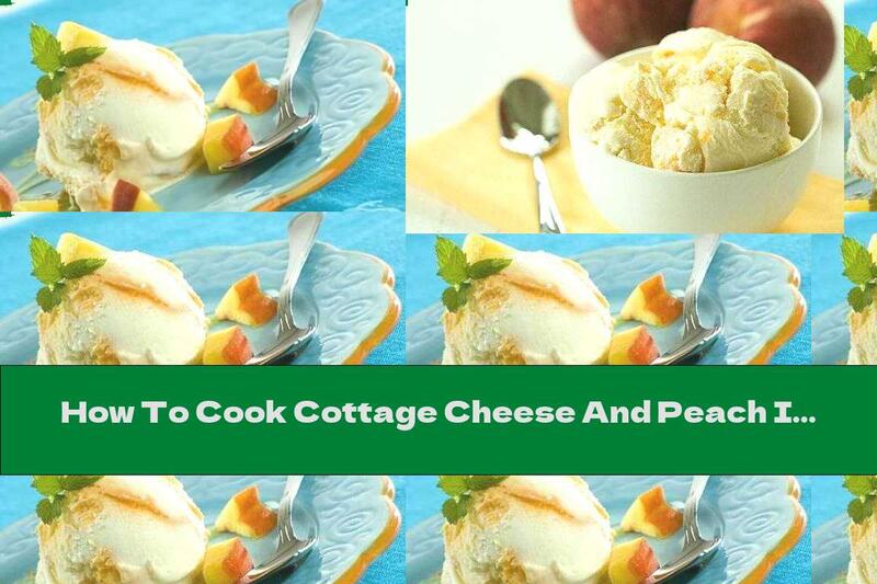 How To Cook Cottage Cheese And Peach Ice Cream With Bananas And Honey - Recipe