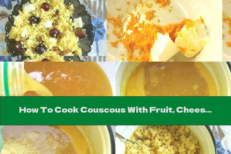 How To Cook Couscous With Fruit, Cheese And Butter - Recipe