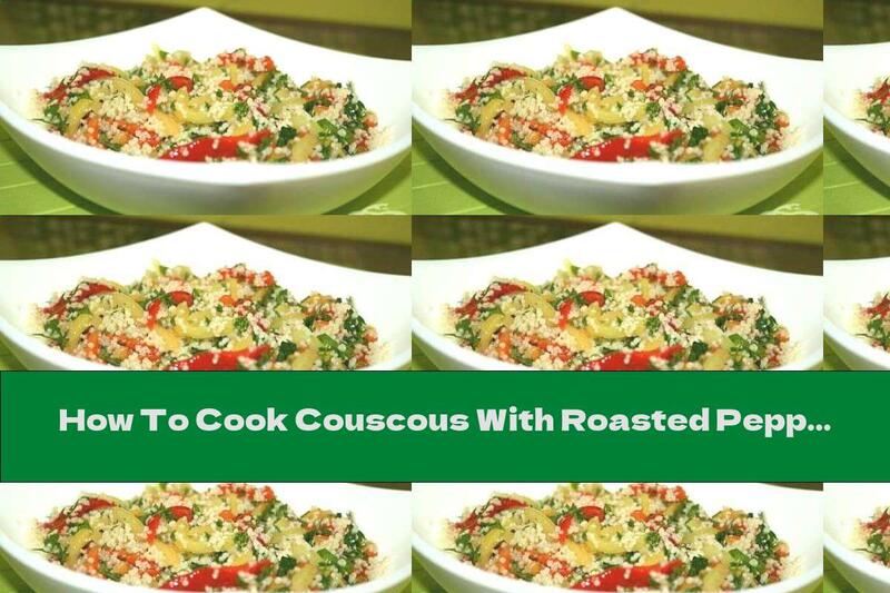 How To Cook Couscous With Roasted Peppers, Basil And Garlic - Recipe