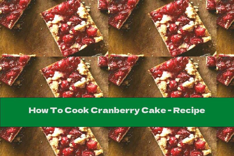 How To Cook Cranberry Cake - Recipe