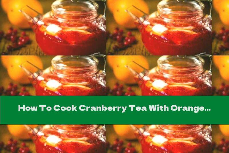 How To Cook Cranberry Tea With Orange And Cinnamon - Recipe