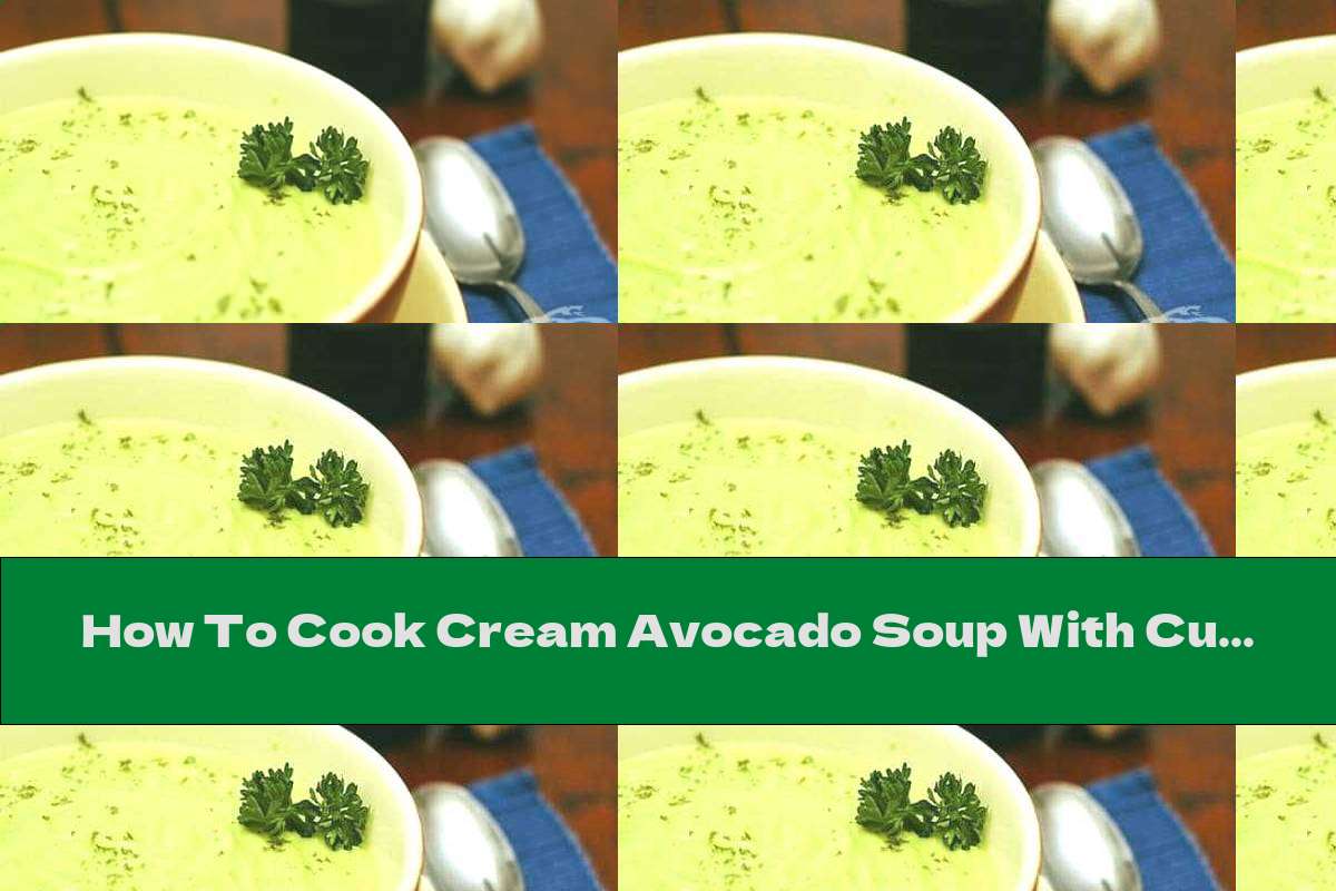 How To Cook Cream Avocado Soup With Cucumber - Recipe