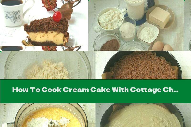 How To Cook Cream Cake With Cottage Cheese And Cocoa - Recipe
