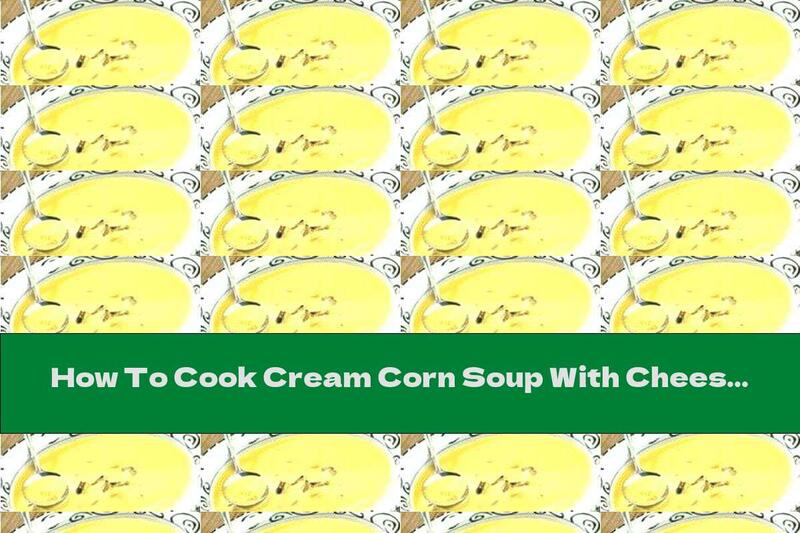 How To Cook Cream Corn Soup With Cheese Sauce - Recipe