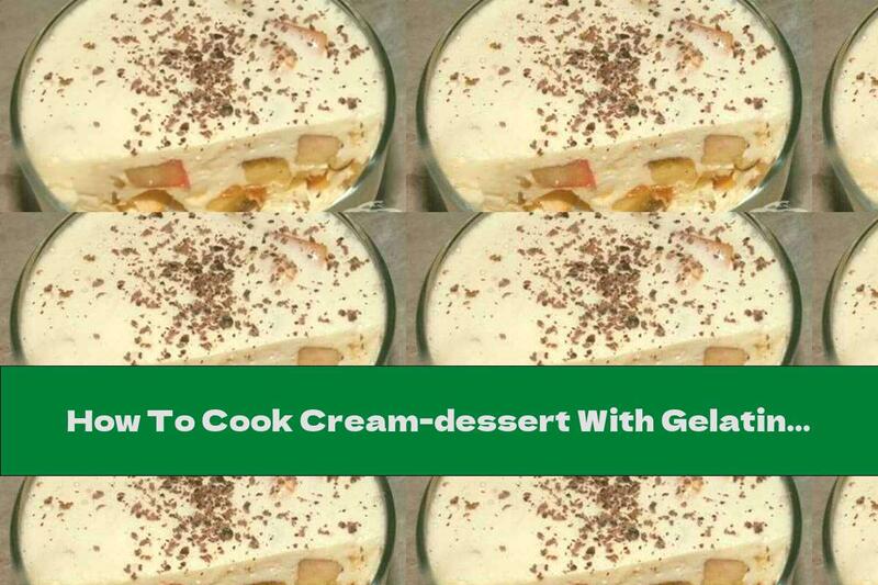 How To Cook Cream-dessert With Gelatin, Bananas And Chocolate - Recipe
