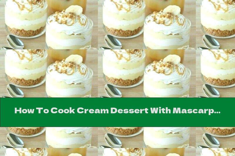 How To Cook Cream Dessert With Mascarpone And Chocolate Chip Cookies - Recipe