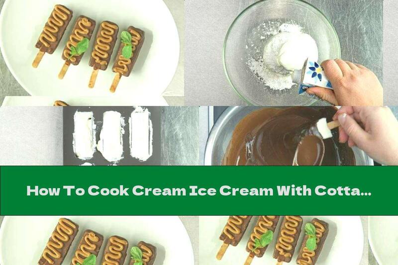 How To Cook Cream Ice Cream With Cottage Cheese And Chocolate Glaze - Recipe