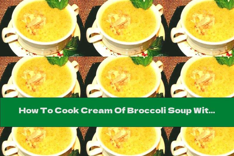 How To Cook Cream Of Broccoli Soup With Chicken And Melted Cheese - Recipe
