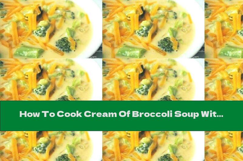How To Cook Cream Of Broccoli Soup With Melted Cheese - Recipe