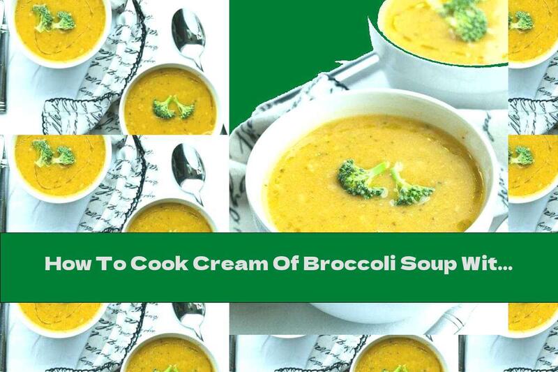 How To Cook Cream Of Broccoli Soup With White Beans And Garlic - Recipe