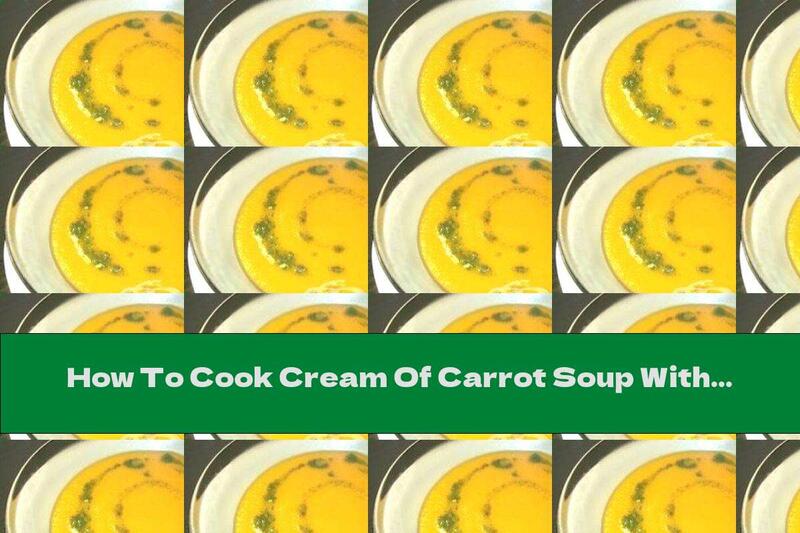 How To Cook Cream Of Carrot Soup With Parsley And Garlic - Recipe