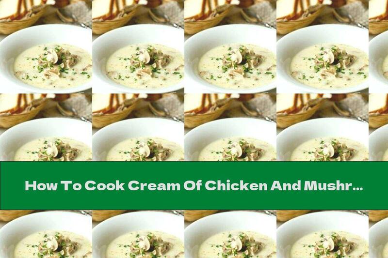 How To Cook Cream Of Chicken And Mushroom Soup - Recipe