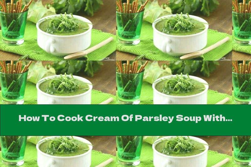 How To Cook Cream Of Parsley Soup With Garlic - Recipe