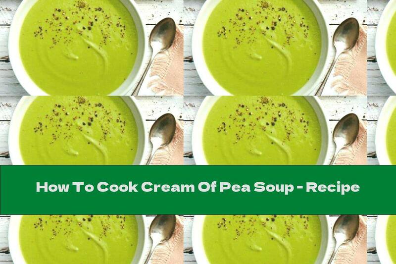How To Cook Cream Of Pea Soup - Recipe
