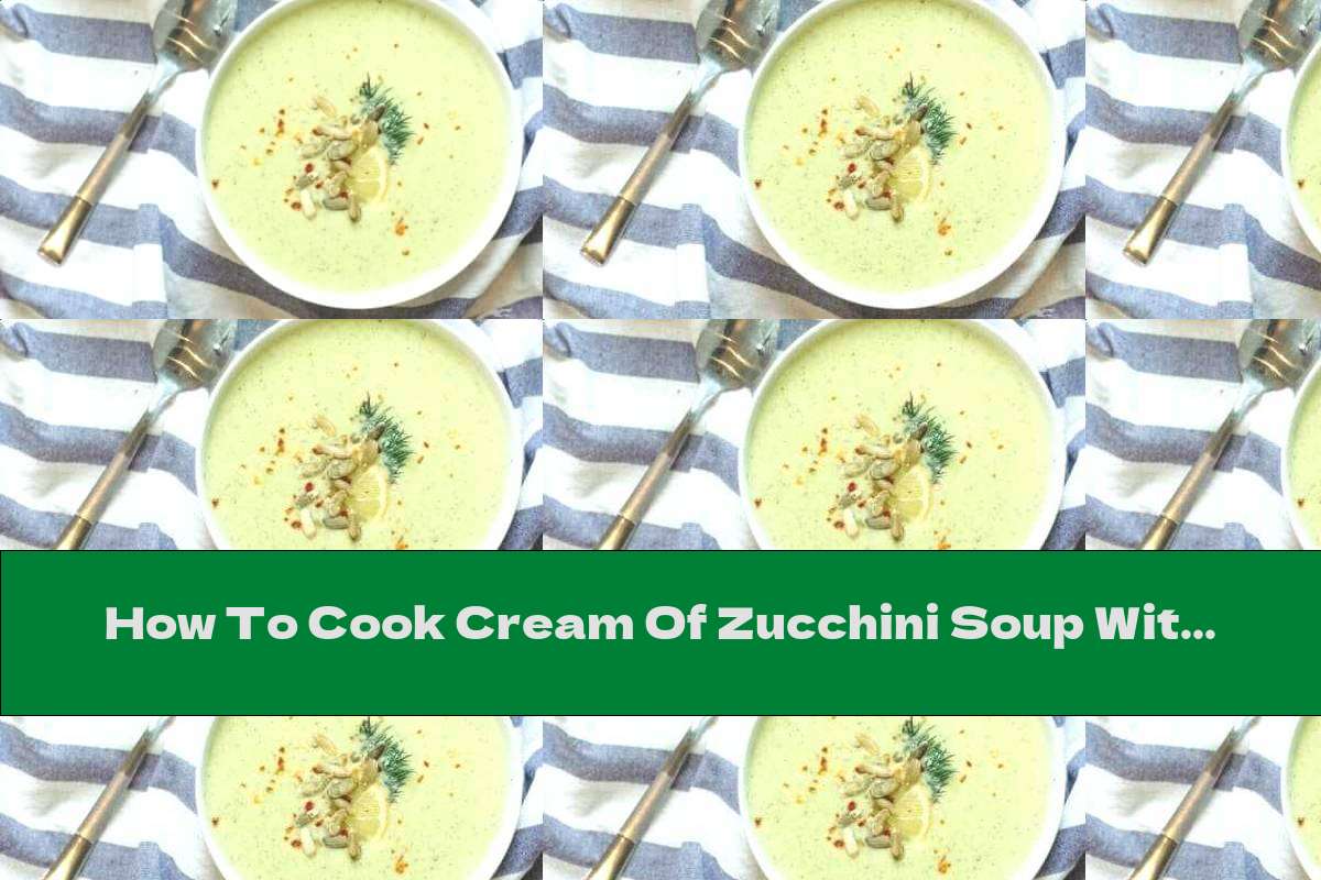 How To Cook Cream Of Zucchini Soup With Coconut Milk And Garlic - Recipe