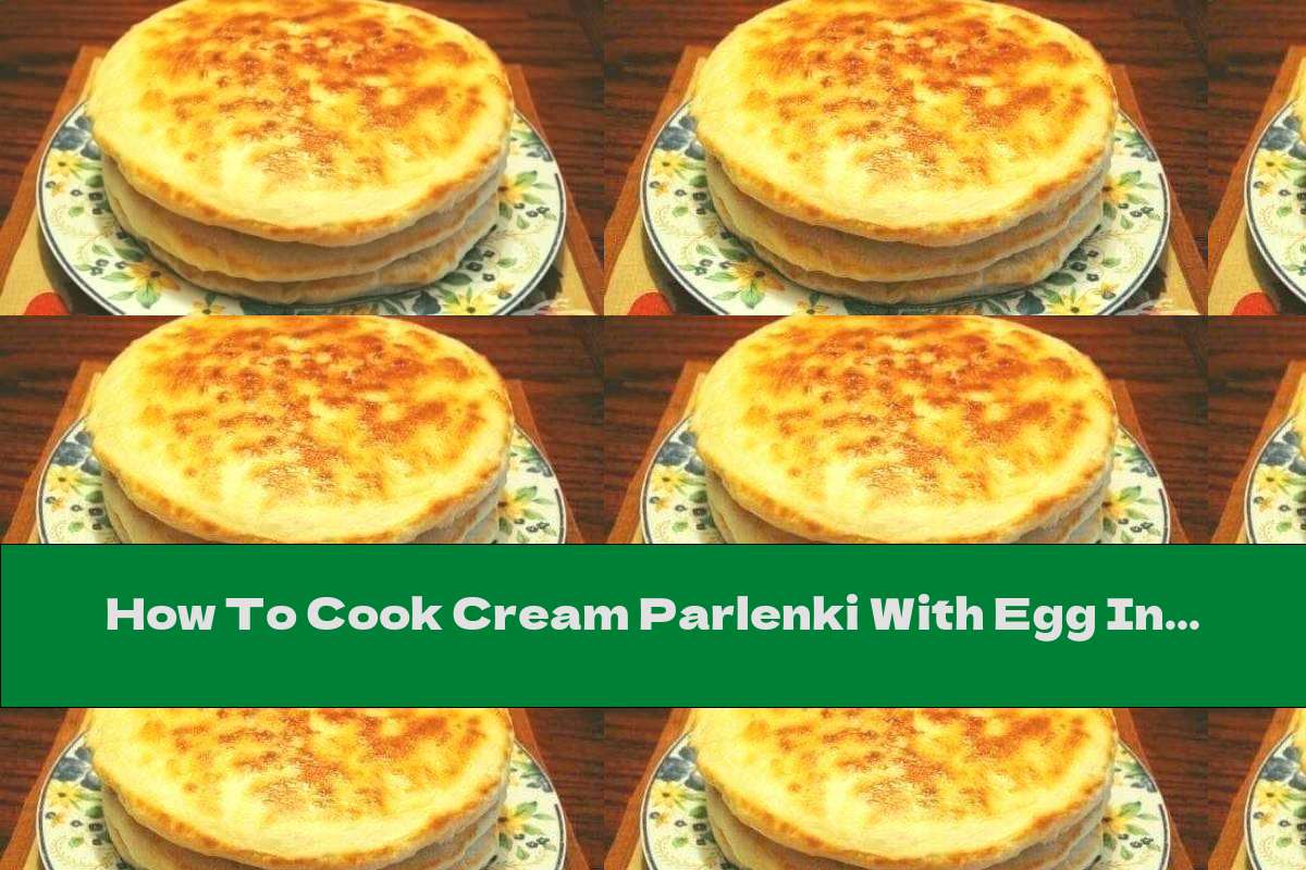 How To Cook Cream Parlenki With Egg In A Frying Pan - Recipe
