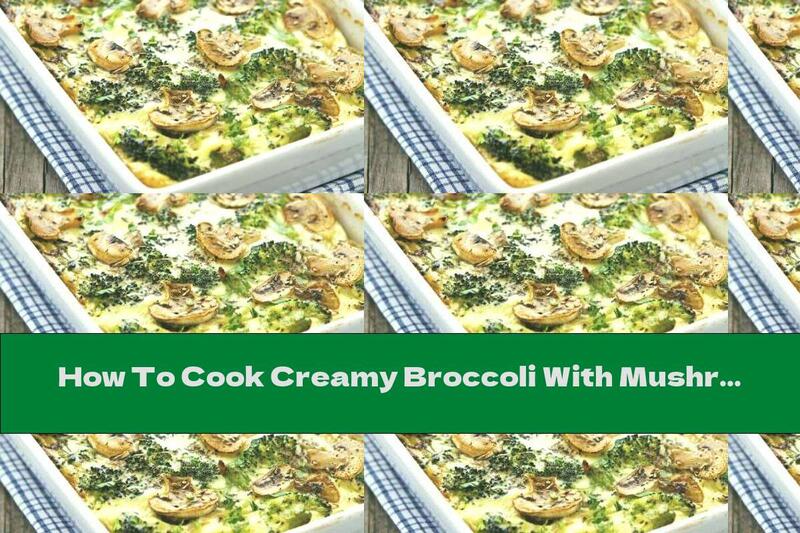 How To Cook Creamy Broccoli With Mushrooms And Parmesan - Recipe