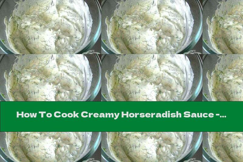 How To Cook Creamy Horseradish Sauce - Recipe