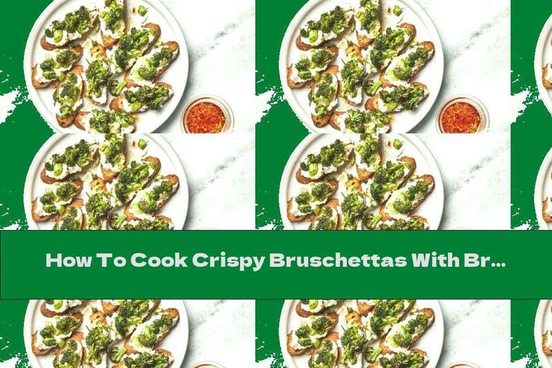 How To Cook Crispy Bruschettas With Broccoli And Garlic - Recipe