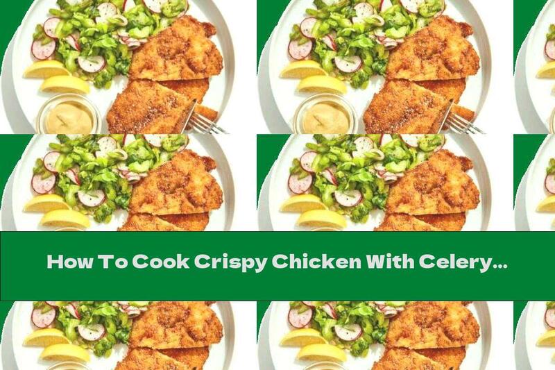 How To Cook Crispy Chicken With Celery Salad - Recipe