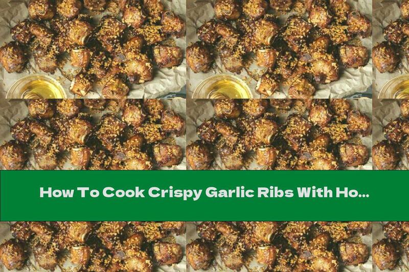 How To Cook Crispy Garlic Ribs With Honey And Butter - Recipe