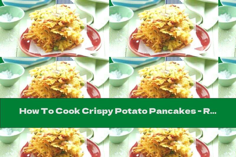 How To Cook Crispy Potato Pancakes - Recipe
