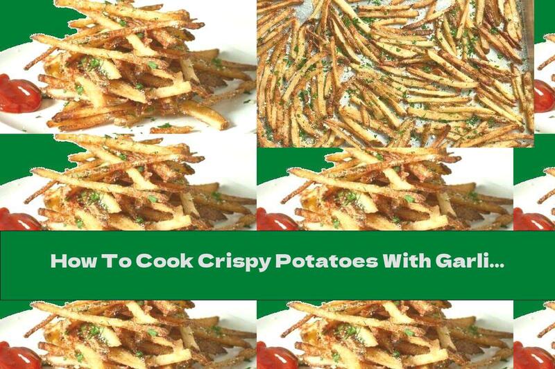How To Cook Crispy Potatoes With Garlic And Parmesan - Recipe