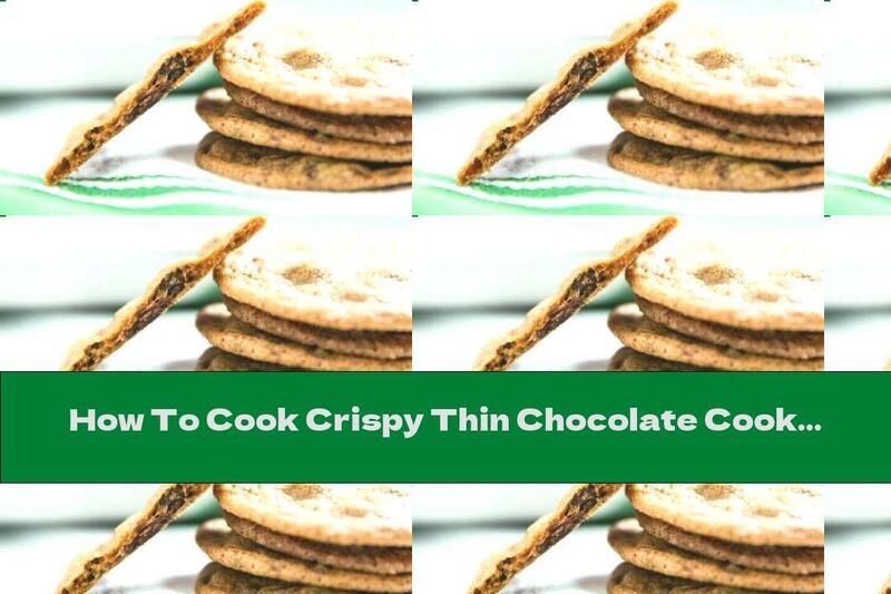 How To Cook Crispy Thin Chocolate Cookies - Recipe