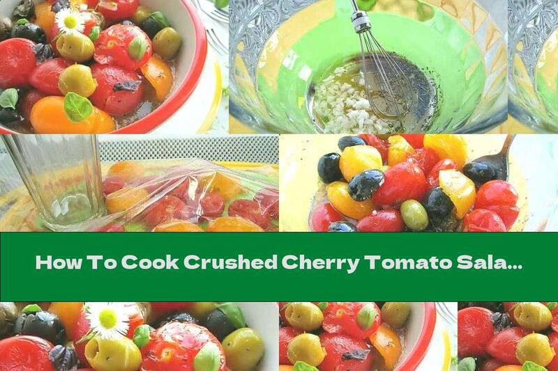 How To Cook Crushed Cherry Tomato Salad With Olives And Garlic Dressing With Soy Sauce - Recipe