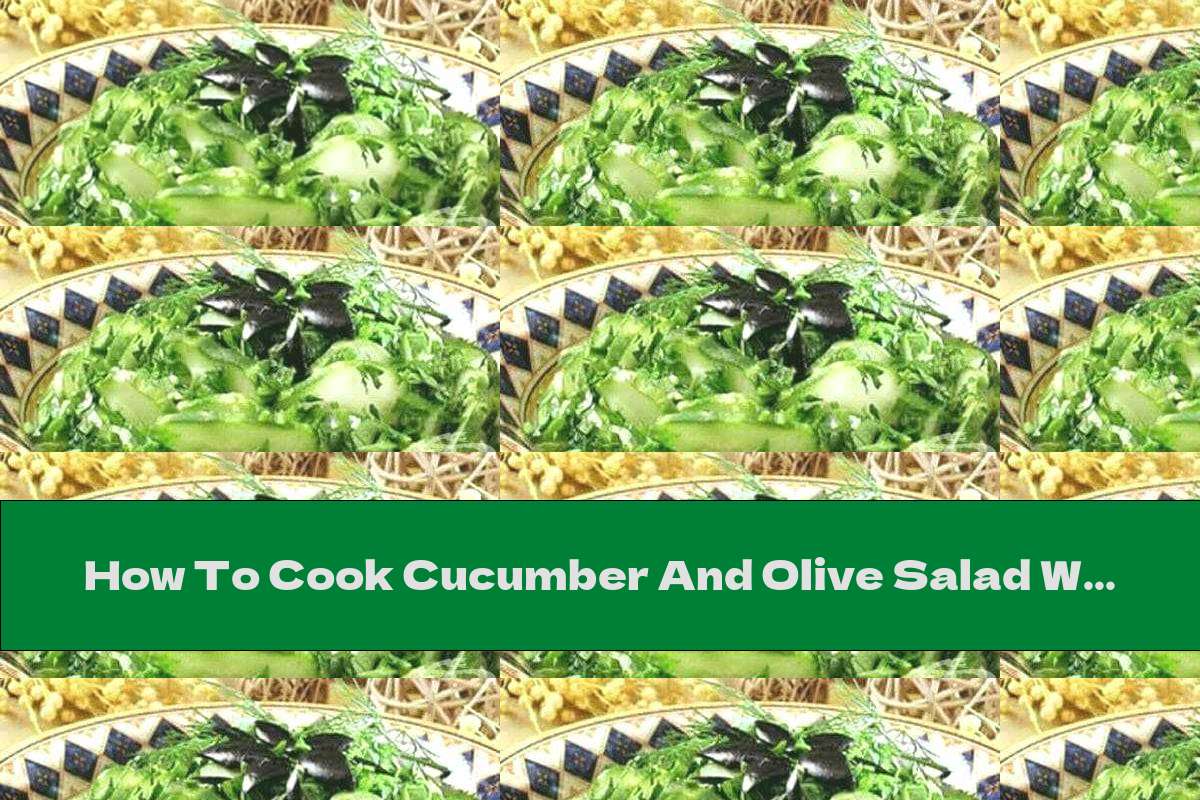 How To Cook Cucumber And Olive Salad With Milk Sauce With Lemon And Garlic - Recipe