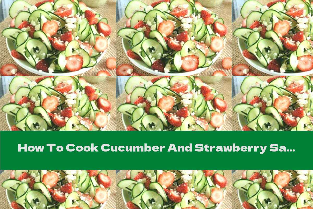 How To Cook Cucumber And Strawberry Salad With Cheese And Poppy - Recipe