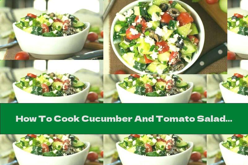 How To Cook Cucumber And Tomato Salad With Cheese And Mint - Recipe