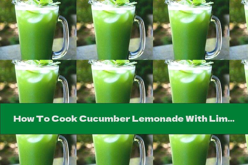 How To Cook Cucumber Lemonade With Lime And Honey - Recipe