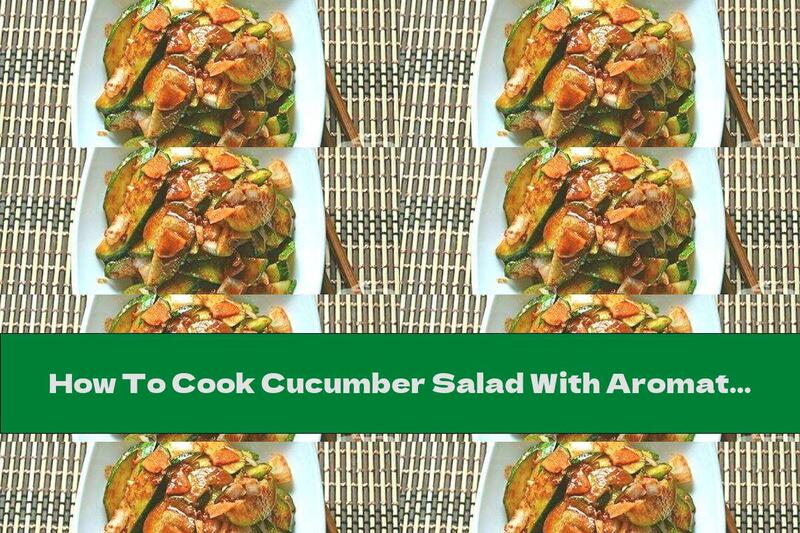 How To Cook Cucumber Salad With Aromatic Sesame Dressing - Recipe