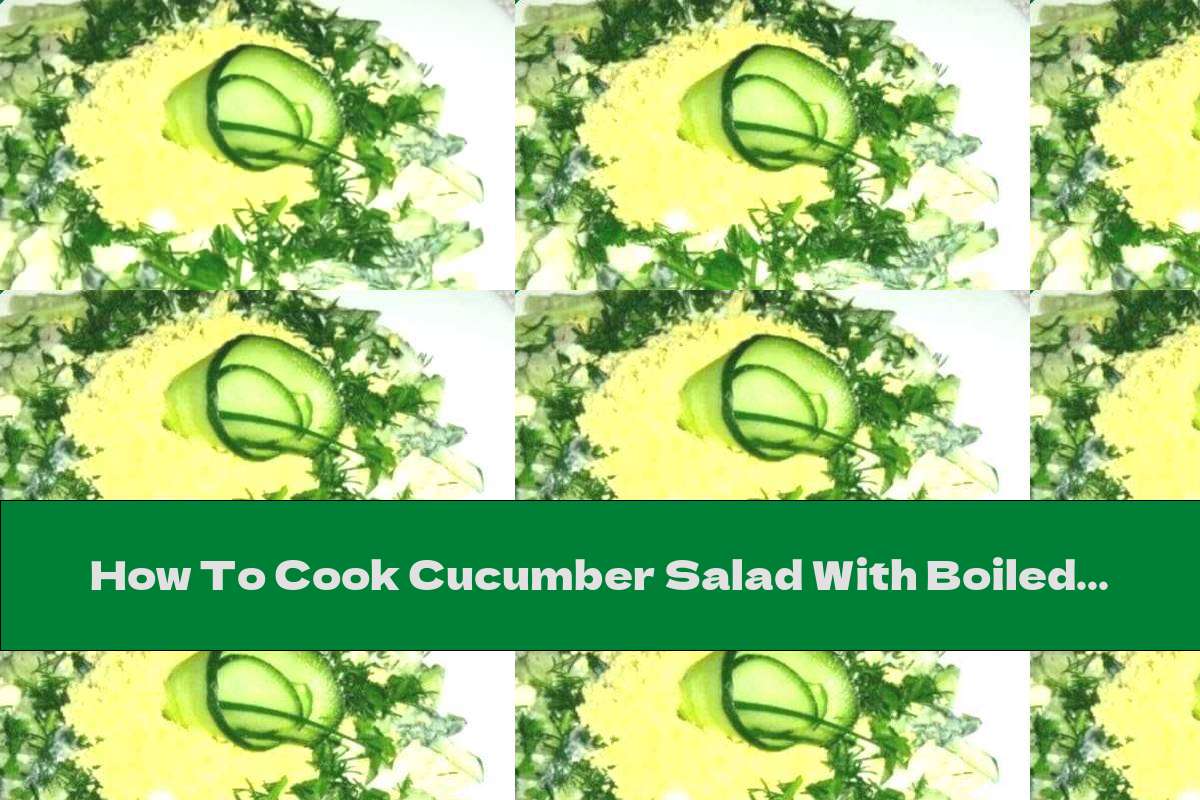 How To Cook Cucumber Salad With Boiled Eggs And Green Onions - Recipe