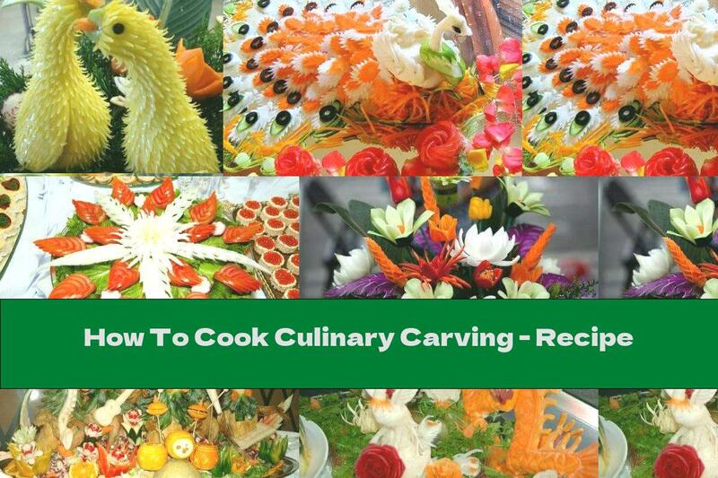 How To Cook Culinary Carving - Recipe