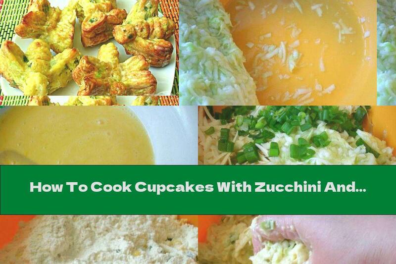 How To Cook Cupcakes With Zucchini And Cheese - Recipe